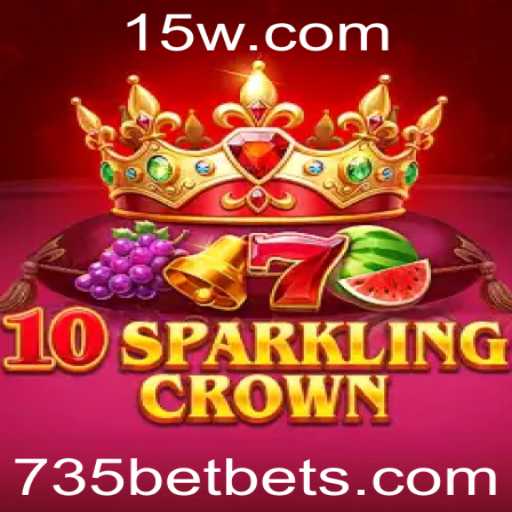 Descubra o Fascinante Universo do Jogo 10SparklingCrown com a Plataforma 735BET