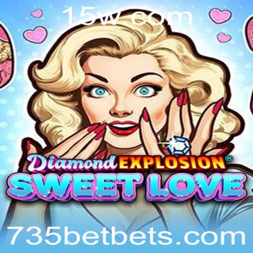 DiamondExplosionSweetLove: Descubra o Jogo do Momento com 735BET